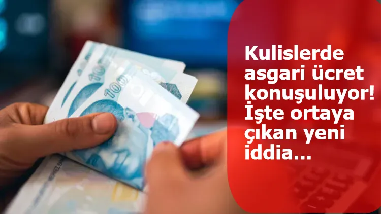 Kulislerde asgari ücret konuşuluyor! İşte ortaya çıkan yeni iddia...